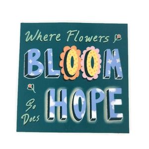 Sticker: Where Flowers Bloom There is Hope - 2"